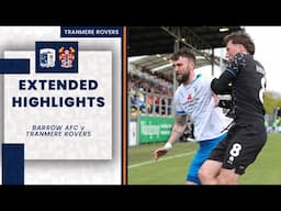 Extended Highlights | Barrow AFC v Tranmere Rovers
