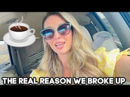 WHY WE REALLY BROKE UP ☕️ SPILLING THE TEA