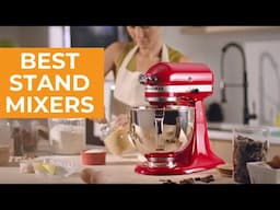 Best Stand Mixers For 2025 - Which Stand Mixer Should You Get?