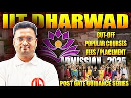 🚀IIT DHARWAD Revealed! Post GATE 2025 Guidance | Popular Courses, Fees, Cut-Offs, Placements & More!