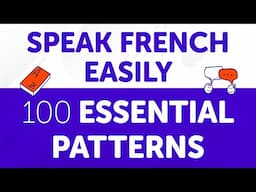 Speak French Easily with These 100 Essential Patterns