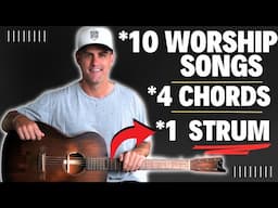Play 10 Worship Songs with 4 CHORDS and 1 STRUMMING PATTERN