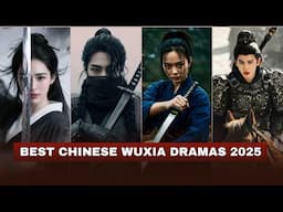 Top 10 Best Chinese Wuxia Dramas Released in 2025 so far