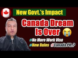 Canada New Govt's Hard Rules On Immigration | Canada Dream Is Over