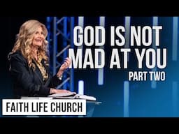 God Is Not Mad At You: Part 2 | Pastor Drenda Keesee | Faith Life Church