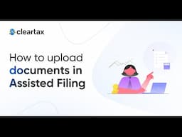 How to upload documents in Assisted Filing on ClearTax || Step-by- Step Guide