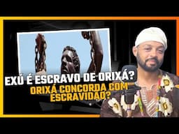 Exú é escravo de orixa?