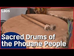 Laos_The Sacred Drums of the Phouane People