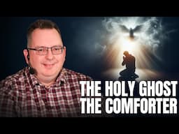 The Holy Ghost, The Comforter