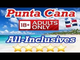 7 Best ADULTS-ONLY ALL-INCLUSIVE Resorts in Punta Cana *2025*