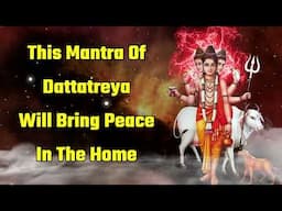 This Mantra Of Dattatreya Will Bring Peace In The Home