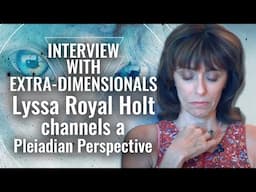 Sasha - Pleiadian Perspective (Part 1) - Channeled by Lyssa Royal Holt