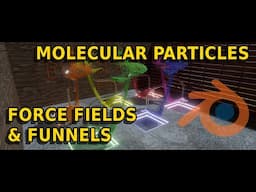 Molecular Particles Funnels & Force Fields