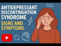Antidepressant Discontinuation Syndrome: Signs and Symptoms