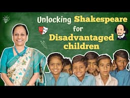 Unlocking Shakespeare for Disadvantaged Children | Tales from the Classroom | Usha Pandit
