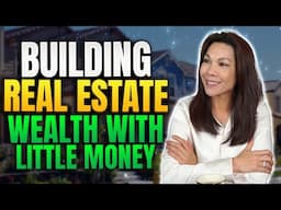 Creating Wealth With Limited Money Through Real Estate Investing
