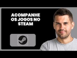 Como Seguir Jogos na Steam
