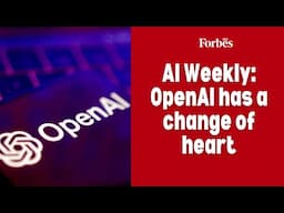 AI Weekly: OpenAI has a change of heart