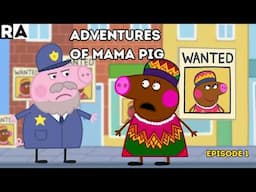 Mama Pig Gets Arrested!? (Adventures of Mama Pig)| Episode 1