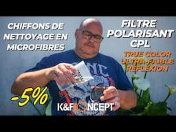 K&F Concept : Test Filtre Polarisant CPL True Color Ultra-Faible Réflexion et chiffons