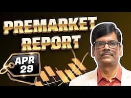 Pre Market Report 29-Apr-2025
