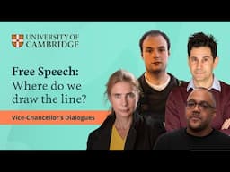 Free speech: where do we draw the line? Vice Chancellor's Dialogues at the University of Cambridge