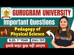 Pedagogy of Physical Science Important Questions | Gurugram University | B.Ed. 1st Year