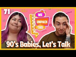 Nostalgia, Corporate Brainwashing, & Starting A New Chapter | We Should Unpack This E71