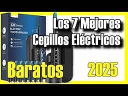 🦷🔥 Los 7 MEJORES Cepillos de Dientes Eléctricos BUENOS y BARATOS de Amazon [2025]✅[Calidad/Precio]
