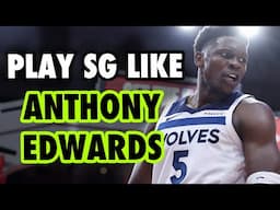 How To Play Shooting Guard Like Anthony Edwards