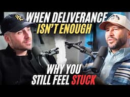 Why You’re Still Bound… Even After Deliverance