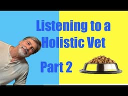 Listening to a Holistic Veterinarian... Part 2