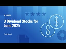 3 Dividend Stocks for June 2025