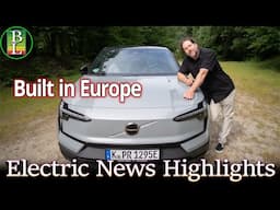 Electric News Highlights - Volvo EX30 made in Europe !!!