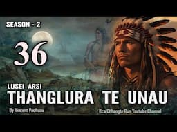 Pasaltha Thanglura S2 - 36 | By Vincent Pachuau