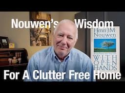Open Hands, Open Space: Nouwen's Wisdom for a  Clutter-Free Home