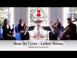 How Do I Live (LeAnn Rimes) Wedding String Quartet