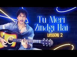 Guitar Lesson 2 | Tu Meri Zindagi Hai | Aashiqui 3 | Veer Kumar