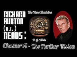 Ep. 14 - Richard Burton (A.I.) Reads : "The Time Machine" by H. G. Wells