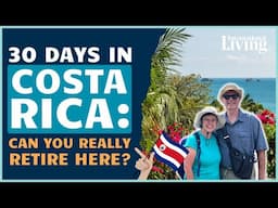 Would You Retire in Costa Rica? We Spent 30 Days Finding Out