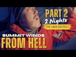 Mysterious Summit WINDS from HELL Blast the Durston X Dome | 2 Day Lake District Adventure | Part 2