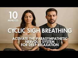 Guided Cyclic Sigh Breathing | Reduce Anxiety & Lower Heart Rate | Calm Nervous System |10 Minutes