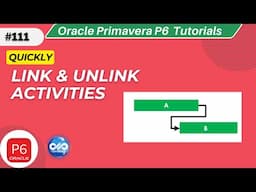 How to Link and Unlink Activities in Primavera P6 – Explained with Example