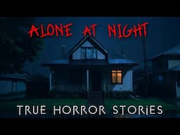 3 Creepy TRUE Alone at Night Horror Stories