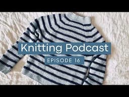 Knitting Podcast 16: Sweater No. 12, Levitate Wrap & a special Gift Knit