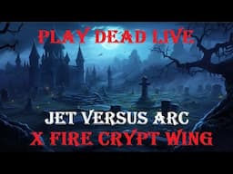 Play Dead Live - Crypt Wing JET Versus ARC