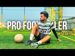 ✅ Zero To Pro Footballer In 50 Days In India | Learning best Football skills