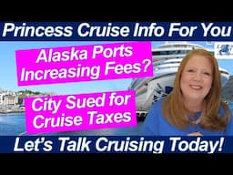 CRUISE NEWS! Alaska Ports Push for More $$$ | Galveston Future with Princess Cruises?