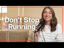 Whatever You Do, Don’t Stop Running