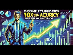 The Simple Trading Trick That 10X Your Accuracy